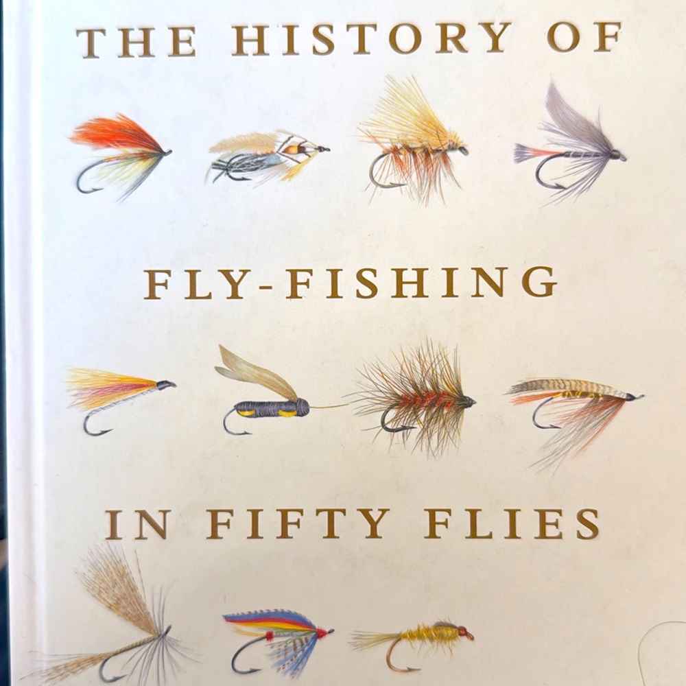 New York Time bestseller! The History of Fly-Fishing in Fifty Flies. Great Gift!